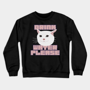 Please Drink Water Crewneck Sweatshirt